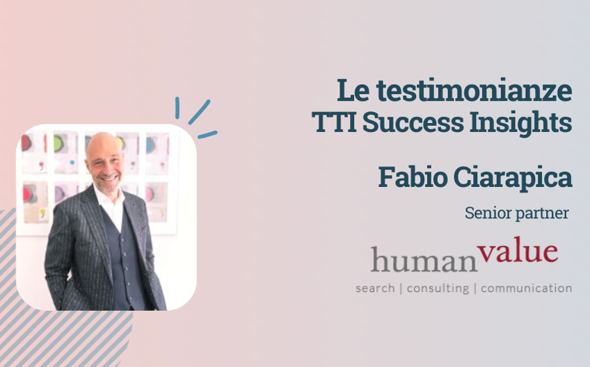 Le testimonianze TTI Success Insights: Fabio Ciarapica