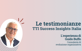 Le testimonianze di TTI Success Insights: Guido Buffo